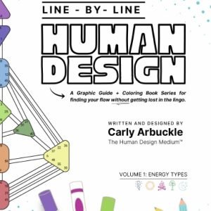 Line-By-Line Human Design |  Book One: Energy Types